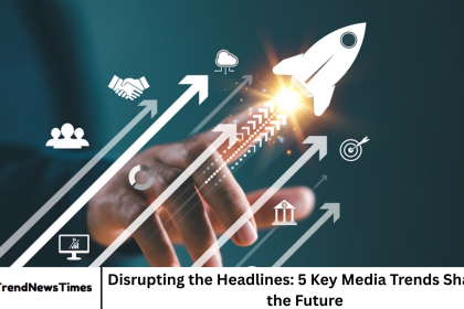 Disrupting the Headlines: 5 Key Media Trends Shaping the Future