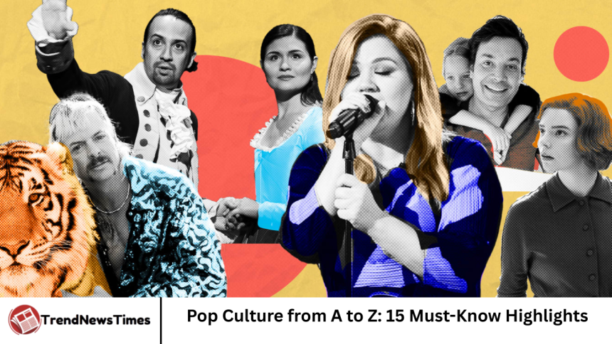 Pop Culture from A to Z: 15 Must-Know Highlights