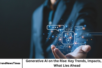 Generative AI on the Rise: Key Trends, Impacts, and What Lies Ahead