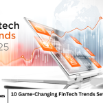 10 Game-Changing FinTech Trends Set to Shape 2025